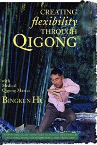 Dr. Bingkun Hu - Creating Flexibility Through Qigong (Remastered) 2016