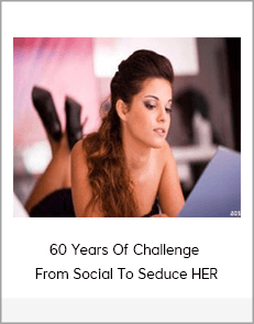 60 Years Of Challenge - From Social To Seduce HER
