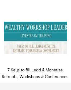 7 Keys to fill, Lead & Monetize Retreats, Workshops & Conferences