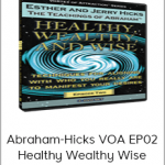 Abraham-Hicks VOA EP02 Healthy Wealthy Wise