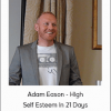 Adam Eason - High Self Esteem In 21 Days
