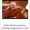 Ajahn Brahmavamso - Finding Happiness In Life