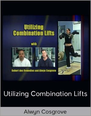 Alwyn Cosgrove - Utilizing Combination Lifts