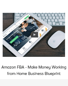 Amazon FBA - Make Money Working from Home Business Blueprint