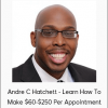 Andre C Hatchett - Learn How To Make $60-$250 Per Appointment