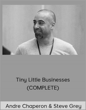 Andre Chaperon & Steve Grey - Tiny Little Businesses (COMPLETE)