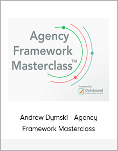 Andrew Dymski - Agency Framework Masterclass