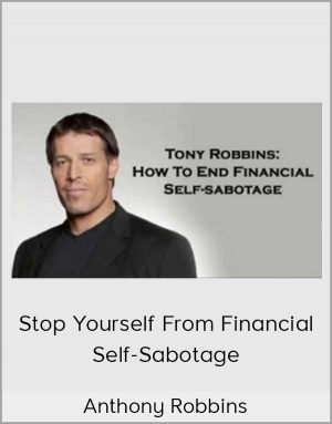 Anthony Robbins - Stop Yourself From Financial Self-Sabotage