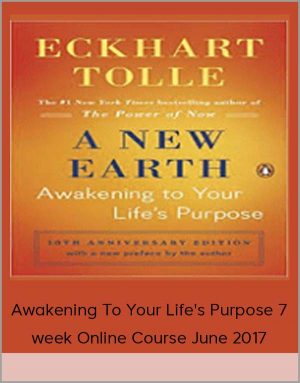 Awakening To Your Life's Purpose 7 week Online Course June 2017