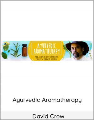 Ayurvedic Aromatherapy - David Crow