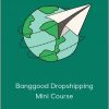 Banggood Dropshipping Mini Course
