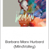 Barbara Marx Hurbard (MindValley) - Evolutionary Woman