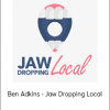 Ben Adkins - Jaw Dropping Local