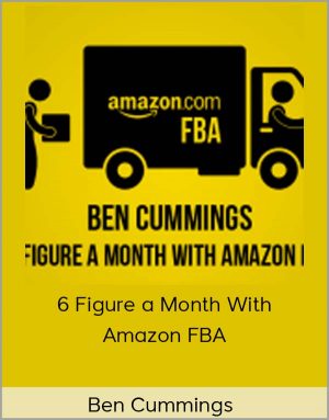 Ben Cummings - 6 Figure a Month With Amazon FBA