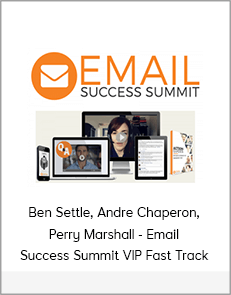 Ben Settle, Andre Chaperon, Perry Marshall - Email Success Summit VIP Fast Track