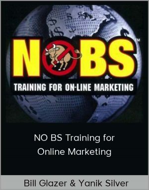 Bill Glazer & Yanik Silver - NO BS Training for Online Marketing