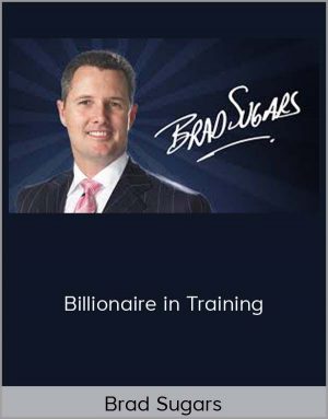 Brad Sugars - Billionaire in Training
