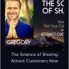 Bret Gregory - The Science of Sharing - Attract Customers Now