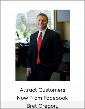 Bret Gregory - Attract Customers Now From Facebook