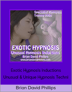 Brian David Phillips - Exotic Hypnosis Inductions: Unusual & Unique Hypnosis Techni