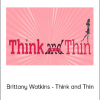 Brittany Watkins - Think and Thin