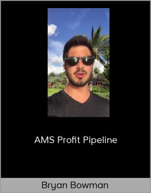 Bryan Bowman - AMS Profit Pipeline