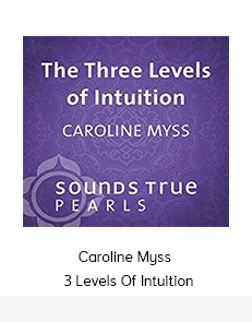 Caroline Myss - 3 Levels Of Intuition