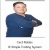 Cecil Robles - 1X Simple Trading System