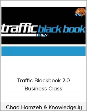 Chad Hamzeh & Knowledge.ly - Traffic Blackbook 2.0: Business Class