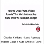 Charles Kirkland - Lead Agency Master Class + Auto Affiliate Funnel