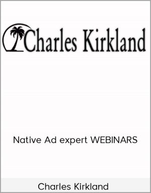 Charles Kirkland - Native Ad expert WEBINARS