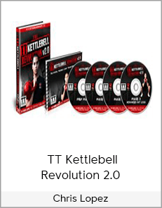 Chris Lopez - TT Kettlebell Revolution 2.0