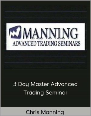 Chris Manning - 3 Day Master Advanced Trading Seminar