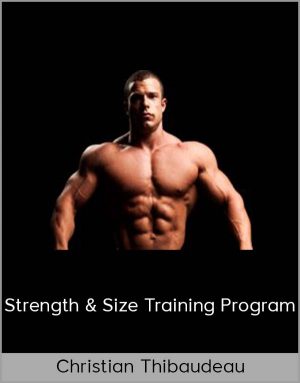 Christian Thibaudeau - Strength & Size Training Program