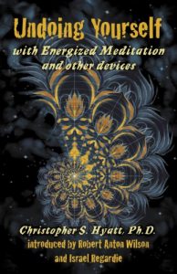 Christopher S. Hyatt - Undoing Yourself With Energized Meditation And Other Devices