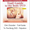Clint Chandler - Trail Guide To The Body DVD - Palpation Guide To 54 Essential Muscles