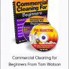 Commercial Cleaning for Beginners From Tom Watson