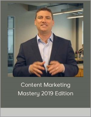 Content Marketing Mastery 2019 Edition