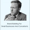 Conversionxl - Brand Building For Small Businesses And Consultants