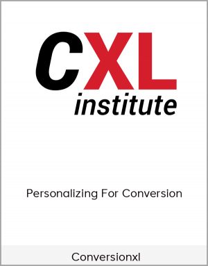 Conversionxl - Personalizing For Conversion