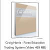 Craig Harris - Forex Education Trading System (Video 469 MB)