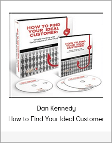Dan Kennedy - How to Find Your Ideal Customer