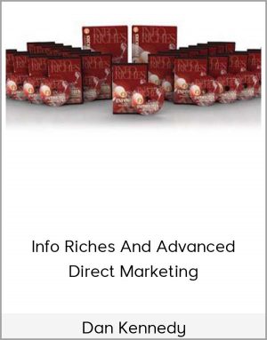 Dan Kennedy - Info Riches And Advanced Direct Marketing