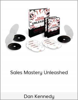 Dan Kennedy - Sales Mastery Unleashed