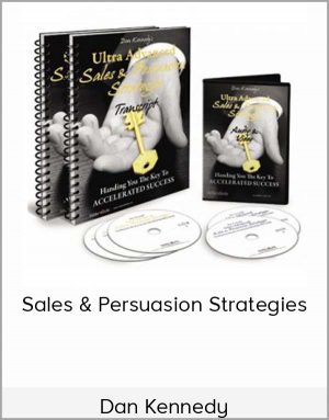 Dan Kennedy - Sales & Persuasion Strategies