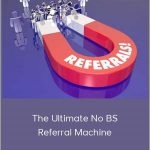Dan Kennedy - The Ultimate No BS Referral Machine