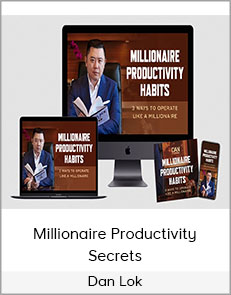 Dan Lok - Millionaire Productivity Secrets