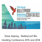 Dave Asprey - Bulletproof Bio Hacking Conference 2015 and 2014