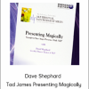 Dave Shephard - Tad James Presenting Magically
