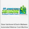 Dave VanHoose & Dustin Mathews - Automated Webinar Cash Machine